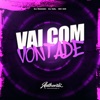 Vai Com Vontade (feat. MC GW & Dj Nzl) - Single