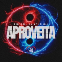 Aproveita - Single - Skillful & DJ W7 OFICIAL