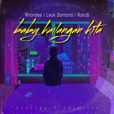 Baby Kailangan Kita (feat. Leuk Santana & Rakob) - Single
