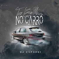 Toca Essa Música no Carro - Single - DJ Esparki