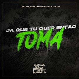Ja Que Tu Quer Então Toma Mc Pikachu, MC Donzela & Dj Vh