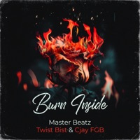 Burn Inside (feat. Twist Bist & Cjay FGB) - Single - Master Beatz