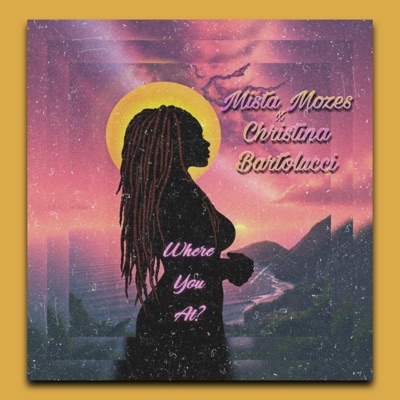 WHERE YOU AT? (feat. Christina Bartolucci) - Single