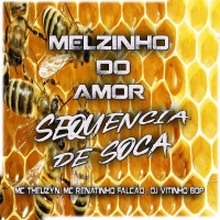 Melzinho do Amor - Sequencia de Soca - Single - DJ VITINHO BDP, MC Theuzyn & MC Renatinho Falcão