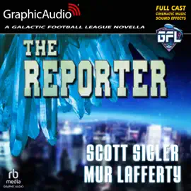 The Reporter [Dramatized Adaptation] (Galactic Football League)