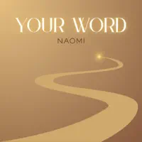 YOUR WORD — NAOMI