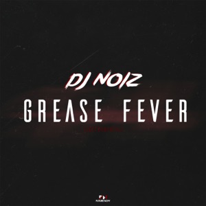 Grease Fever (feat. DJ Noiz)