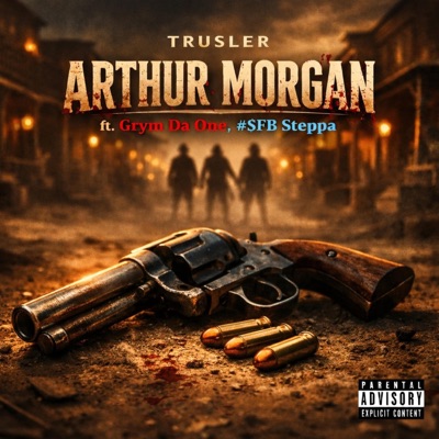Arthur Morgan (feat. Grym Da ONE & #SFB Steppa) - Single