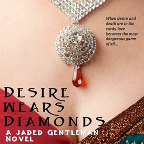 Desire Wears Diamonds: A Jaded Gentleman Novel, Book 6 (Unabridged) cover