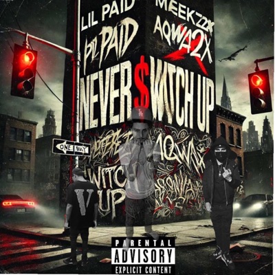 N£V£R $W!TCH UP (feat. lil Paid, Meekz2x & Aqwa2x) - Single