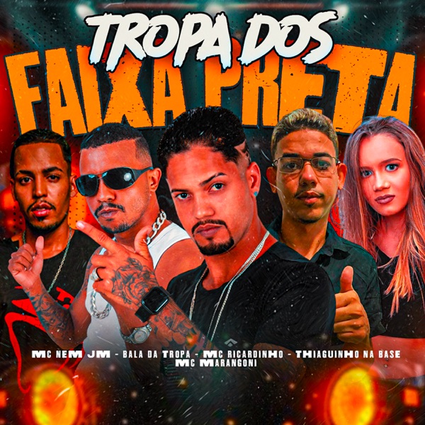 Tropa dos Faixa Preta (feat. MC Marangoni & Mc Nem Jm)