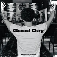Good Day - Single - BigBabyCarlo