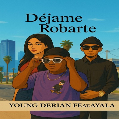 DEJAME ROBARTE (feat. YOUNG DERIAN) - Single