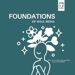 Foundations of Well-being: 396 Hz Chakra Balancing and Alignment