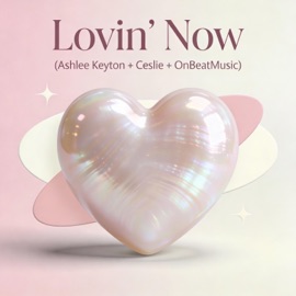 Lovin' Now (feat. Ceslie & OnBeatMusic) Ashlee Keyton