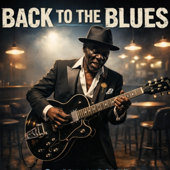 Back To The Blues (Blues Music & Blues Guitar)