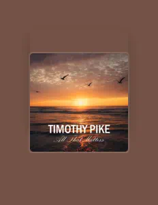 Timothy Pike सुनें, म्यूज़िक वीडियो देखें, बायो पढ़ें, दौरे की तारीखें और बहुत कुछ देखें!