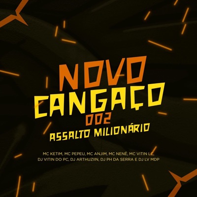 Novo Cangaço, Assalto Milionário (feat. Mc Nenê, Mc Anjim, Mc Pepeu & MC Vitin LC) - Single
