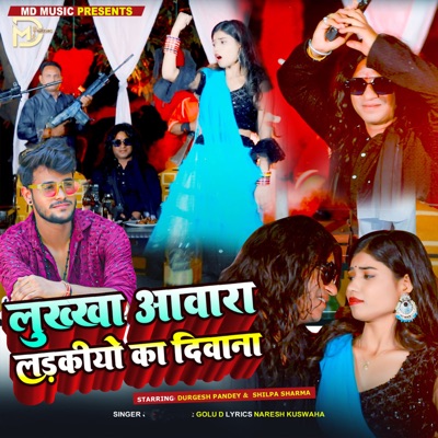 Lukhkha Awara Ladakiyo Ka Deewana (feat. Durgesh Pandey & Shilpa Sharma) - Single