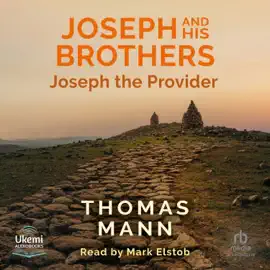 Joseph and His Brothers: Book 4 : Joseph the Provider