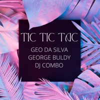 Tic Tic Tac (Mixes) - Single - Geo da Silva, George Buldy & DJ Combo