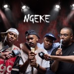 N T S A K O XVI, Shaun 101, Uncool MC & Ch'cco - NGEKE (feat. Scotts Maphuma)