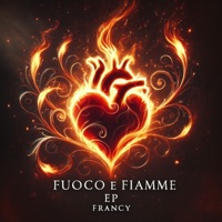 Fuoco e Fiamme EP - EP - Francy
