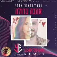 אהבה גדולה (Remix) - Single - מאור אדרי, Liav Dhan & Yochai Edri