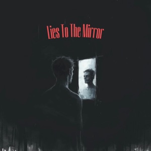 Lies To The Mirror