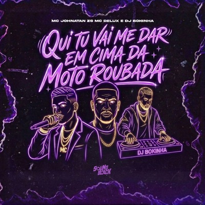 Qui Tu Vai Me Dar em Cima da Moto Roubada - Single