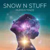 Snow n Stuff - Human Made (Edit)