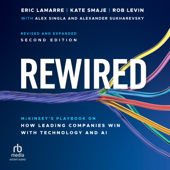 Rewired : McKinsey's Playbook on How Leading Companies Win with Technology and AI, 2nd Edition, Revised and Expanded