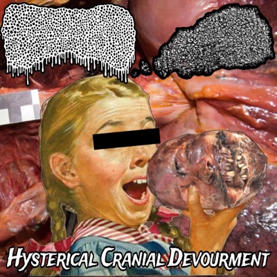 Hysterical Cranial Devourment - EP