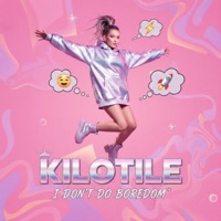 I Don't Do Boredom - Single - Kilotile