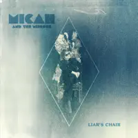 Liar's Chair — Micah And The Mirrors