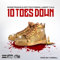 10 toes down (feat. Laroo T.H.H.) - Single - MONEYMAKIN S-DOT