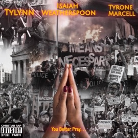 I GOTS TO PRAY (feat. Tyrone Marcell) Tylynn & Isaiah Weatherspoon