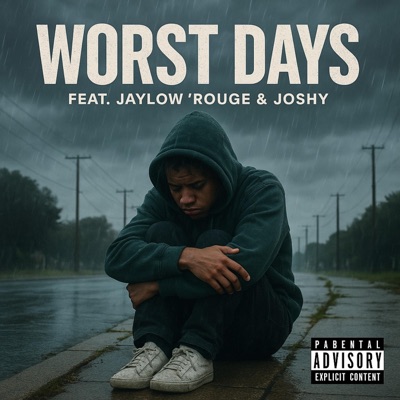 Worst Days (feat. Jaylow Rouge’ & Joshy!) - Single