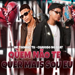Quem Não Te Quer Mais Sou Eu