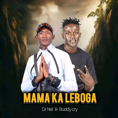 Dr Nel - Mama Ka Leboga (feat. Buddy Cry) [Orginal]