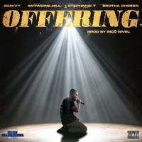 OFFERING (feat. ANTWOINE HILL, STEPHANIE T & BROTHA CHOZEN) - Single - 2savvy