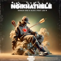 Ngikhathele (feat. Lee N) - Single - Dosco Dee & E_Lisi