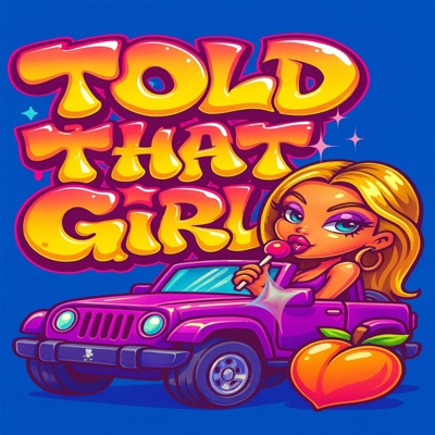 TOLD THAT GIRL - Single