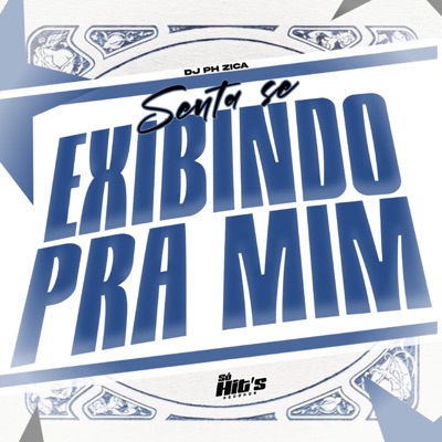 Senta se Exibindo Pra Min - Single