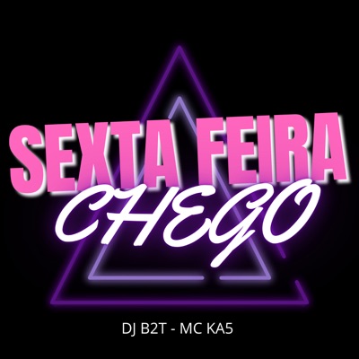 Sexta Feira Chegou (feat. MC KA5) - Single