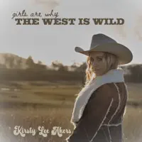 Girls Are Why The West Is Wild — Kirsty Lee Akers