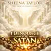 I Denounce You Satan