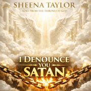 I Denounce You Satan - Sheena Taylor