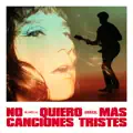 NO QUIERO MAS CANCIONES TRISTES