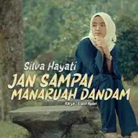 Jan Sampai Manaruah Dandam — Silva Hayati